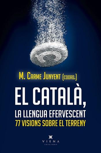 CATALÀ, EL. LA LLENGUA EFERVESCENT | 9788417998806 | JUNYENT, M. CARME (COORD.) | Llibreria Aqualata | Comprar llibres en català i castellà online | Comprar llibres Igualada