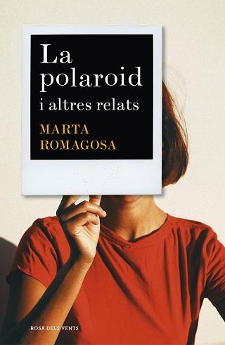 POLAROID, LA | 9788417627881 | ROMAGOSA, MARTA | Llibreria Aqualata | Comprar llibres en català i castellà online | Comprar llibres Igualada