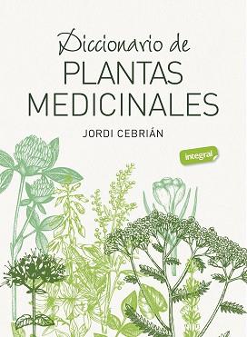 DICCIONARIO DE PLANTAS MEDICINALES | 9788491182283 | CEBRIÁN, JORDI | Llibreria Aqualata | Comprar llibres en català i castellà online | Comprar llibres Igualada
