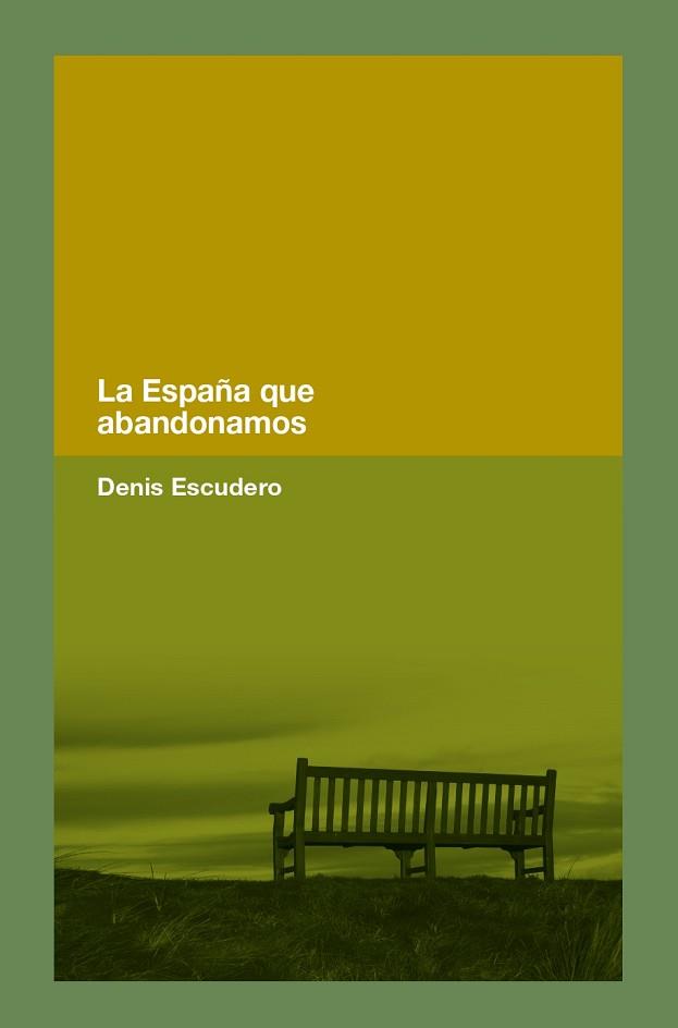 ESPAÑA QUE ABANDONAMOS, LA | 9788418546365 | ESCUDERO, DENIS | Llibreria Aqualata | Comprar llibres en català i castellà online | Comprar llibres Igualada