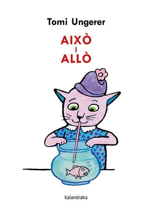 AIXÒ I ALLÒ | 9788418558023 | UNGERER, TOMI | Llibreria Aqualata | Comprar llibres en català i castellà online | Comprar llibres Igualada