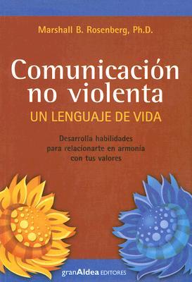 COMUNICACIÓN NO VIOLENTA: EL LENGUAJE DE VIDA | 9789872183493 | ROSENBERG, MARSHALL | Llibreria Aqualata | Comprar llibres en català i castellà online | Comprar llibres Igualada