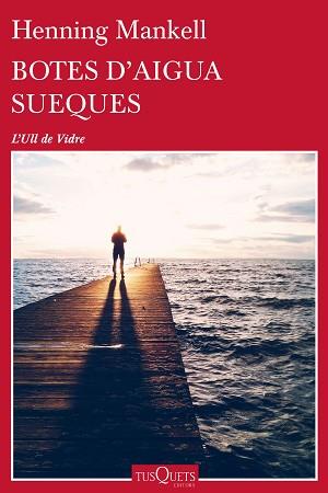 BOTES D'AIGUA SUEQUES (L'ULL DE VIDRE 62( | 9788490663233 | MANKELL, HENNING | Llibreria Aqualata | Comprar llibres en català i castellà online | Comprar llibres Igualada