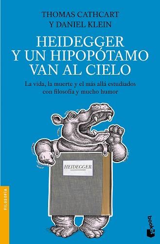 HEIDEGGER Y UN HIPOPÓTAMO VAN AL CIELO | 9788408005087 | CATHCART, THOMAS / KLEIN, DANIEL | Llibreria Aqualata | Comprar llibres en català i castellà online | Comprar llibres Igualada