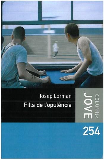 FILLS DE L'OPULENCIA (COLUMNA JOVE 254) | 9788499321677 | LORMAN, JOSEP | Llibreria Aqualata | Comprar libros en catalán y castellano online | Comprar libros Igualada