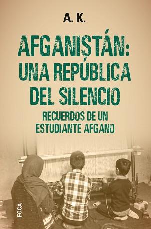 AFGANISTÁN: UNA REPÚBLICA DEL SILENCIO | 9788416842650 | A.K. | Llibreria Aqualata | Comprar llibres en català i castellà online | Comprar llibres Igualada