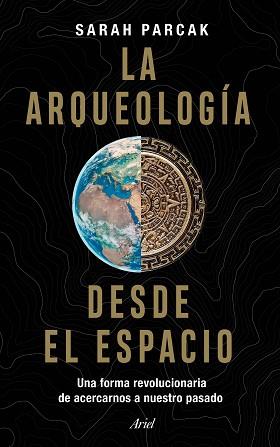 ARQUEOLOGÍA DESDE EL ESPACIO, LA | 9788434433281 | PARCAK, SARAH | Llibreria Aqualata | Comprar llibres en català i castellà online | Comprar llibres Igualada