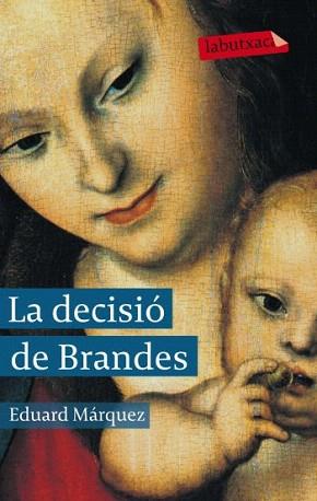 DECISIO DE BRANDES, LA (LABUTXACA) | 9788499302751 | MARQUEZ, EDUARD | Llibreria Aqualata | Comprar llibres en català i castellà online | Comprar llibres Igualada