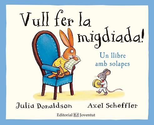 VULL FER LA MIGDIADA! | 9788426143785 | DONALDSON, JULIA / SCHEFFLER, AXEL | Llibreria Aqualata | Comprar llibres en català i castellà online | Comprar llibres Igualada