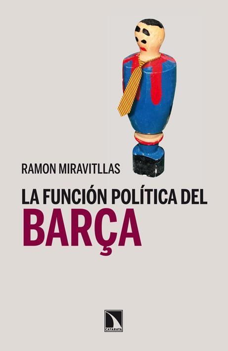 FUNCIÓN POLÍTICA DEL BARÇA, LA | 9788483197967 | MIRAVITLLAS, RAMON | Llibreria Aqualata | Comprar llibres en català i castellà online | Comprar llibres Igualada