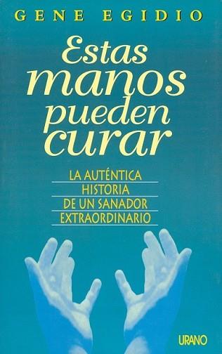 ESTAS MANOS PUEDEN CURAR | 9788479531928 | EGIDIO, GENE | Llibreria Aqualata | Comprar llibres en català i castellà online | Comprar llibres Igualada