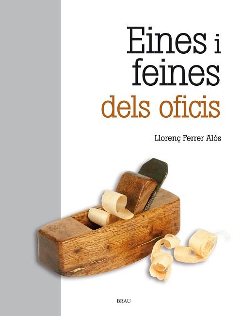 EINES I FEINES DELS OFICIS | 9788415885368 | FERRER ALOS, LLORENÇ | Llibreria Aqualata | Comprar llibres en català i castellà online | Comprar llibres Igualada