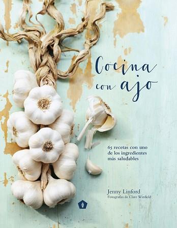 COCINA CON AJO | 9788416407200 | LINFORD, JENNY | Llibreria Aqualata | Comprar llibres en català i castellà online | Comprar llibres Igualada