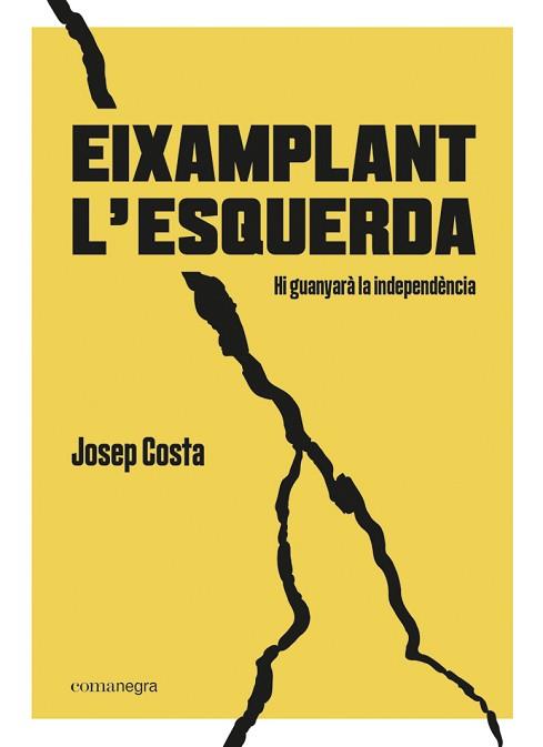 EIXAMPLANT L’ESQUERDA | 9788418022494 | COSTA, JOSEP | Llibreria Aqualata | Comprar llibres en català i castellà online | Comprar llibres Igualada