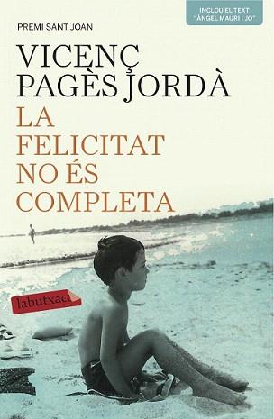 FELICITAT NO ÉS COMPLETA, LA | 9788416334209 | PAGÈS JORDÀ, VICENÇ | Llibreria Aqualata | Comprar llibres en català i castellà online | Comprar llibres Igualada