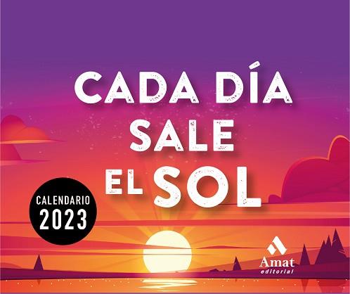 2023 CALENDARIO CADA DÍA SALE EL SOL | 9788419341143 | AMAT EDITORIAL | Llibreria Aqualata | Comprar llibres en català i castellà online | Comprar llibres Igualada