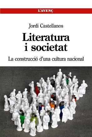 LITERATURA I SOCIETAT : LA CONSTRUCCIÓ D'UNA CULTURA NACIONAL | 9788488839725 | CASTELLANOS, JORDI | Llibreria Aqualata | Comprar llibres en català i castellà online | Comprar llibres Igualada
