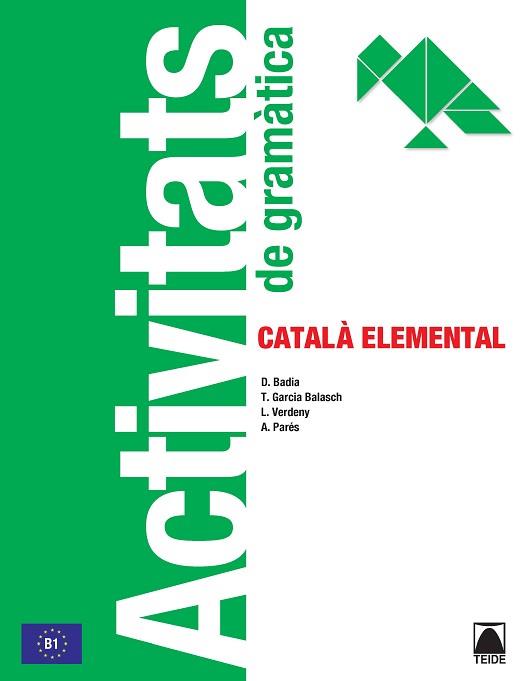 ACTIVITATS GRAMÀTICA. CATALÀ ELEMENTAL | 9788430734306 | BADIA ARMENGOL, Mª DOLORS/VERDENY PÉREZ, LYDIA/GARCIA BALASCH, TERESA/PARÉS I PUNTAS, ANNA | Llibreria Aqualata | Comprar llibres en català i castellà online | Comprar llibres Igualada