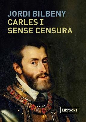 CARLES I SENSE CENSURA | 9788494983269 | BILBENY, JORDI | Llibreria Aqualata | Comprar llibres en català i castellà online | Comprar llibres Igualada