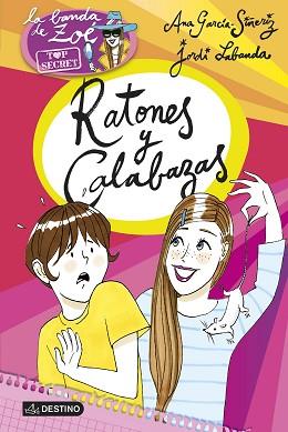 ZOÉ TOP SECRET 6. RATONES Y CALABAZAS | 9788408145196 | GARCIA-SIÑERIZ, ANA / LABANDA, JORDI | Llibreria Aqualata | Comprar llibres en català i castellà online | Comprar llibres Igualada