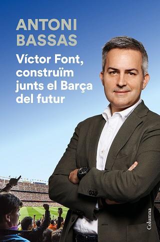 VÍCTOR FONT, CONSTRUÏM JUNTS EL BARÇA DEL FUTUR | 9788466425322 | BASSAS, ANTONI | Llibreria Aqualata | Comprar llibres en català i castellà online | Comprar llibres Igualada