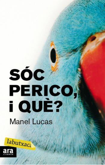 SOC PERICO, I QUE?  (LABUTXACA) | 9788492549429 | LUCAS, MANEL | Llibreria Aqualata | Comprar llibres en català i castellà online | Comprar llibres Igualada