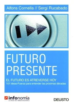 FUTURO PRESENTE, EL FUTURO ES ATREVERSE HOY : 101 IDEAS-FUER | 9788423423576 | CORNELLA SOLANS, ALFONS (1958- ) | Llibreria Aqualata | Comprar llibres en català i castellà online | Comprar llibres Igualada