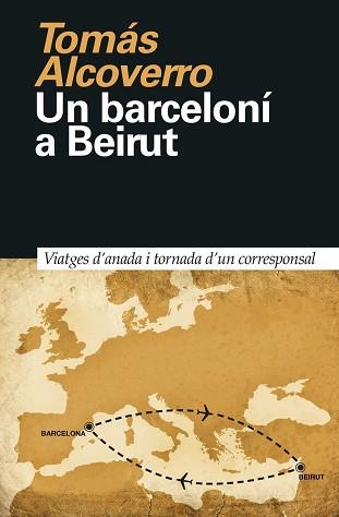 UN BARCELONÍ A BEIRUT | 9788418011023 | ALCOVERRO, TOMÁS | Llibreria Aqualata | Comprar llibres en català i castellà online | Comprar llibres Igualada