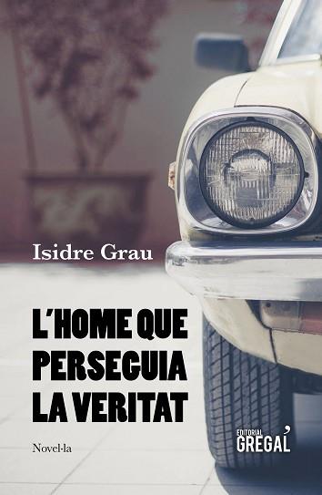 HOME QUE PERSEGUIA LA VERITAT, L' | 9788417660215 | GRAU, ISIDRE | Llibreria Aqualata | Comprar llibres en català i castellà online | Comprar llibres Igualada