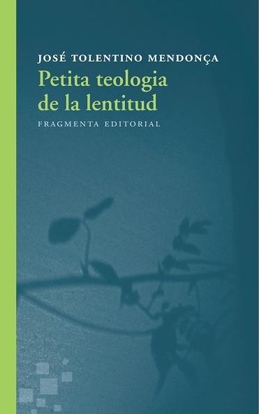 PETITA TEOLOGIA DE LA LENTITUD | 9788415518730 | TOLENTINO MENDONÇA, JOSÉ | Llibreria Aqualata | Comprar llibres en català i castellà online | Comprar llibres Igualada