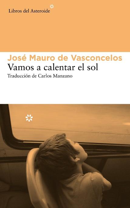 VAMOS A CALENTAR EL SOL | 9788415625742 | DE VASCONCELOS, JOSÉ MAURO | Llibreria Aqualata | Comprar llibres en català i castellà online | Comprar llibres Igualada