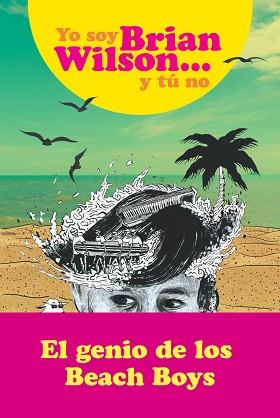 YO SOY BRIAN WILSON Y TÚ NO | 9788494991363 | WILSON, BRIAN | Llibreria Aqualata | Comprar llibres en català i castellà online | Comprar llibres Igualada