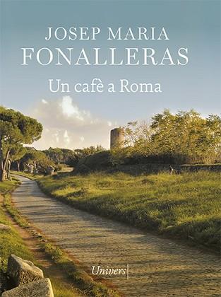 UN CAFÈ A ROMA | 9788418375422 | FONALLERAS, JOSEP MARIA | Llibreria Aqualata | Comprar llibres en català i castellà online | Comprar llibres Igualada