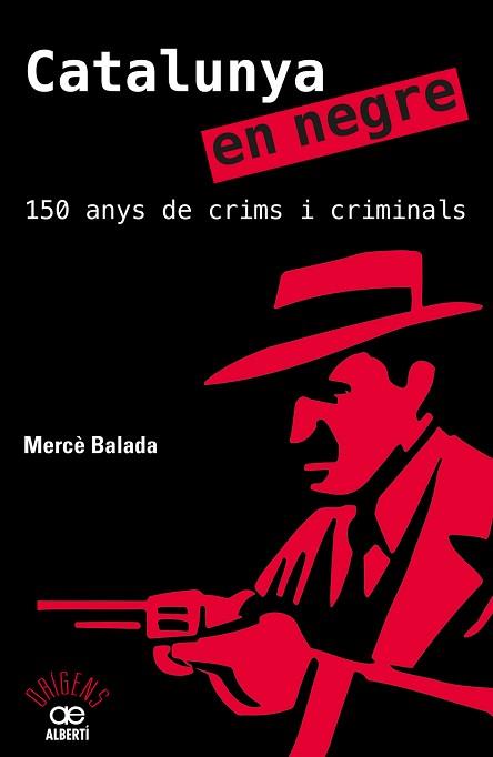 CATALUNYA EN NEGRE. 150 ANYS DE CRIMS I CRIMINALS | 9788472461581 | BALADA, MERCÈ | Llibreria Aqualata | Comprar llibres en català i castellà online | Comprar llibres Igualada