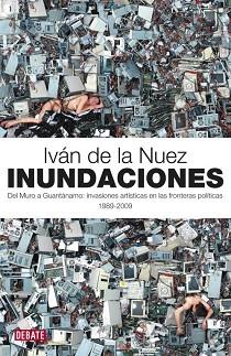 INUNDACIONES. DEL MURO A GUANTANAMO | 9788483068700 | DE LA NUEZ, IVAN | Llibreria Aqualata | Comprar llibres en català i castellà online | Comprar llibres Igualada