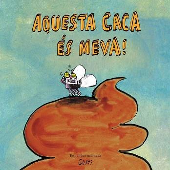 AQUESTA CACA ?ÉS MEVA! | 9788417673901 | GUSTI | Llibreria Aqualata | Comprar llibres en català i castellà online | Comprar llibres Igualada