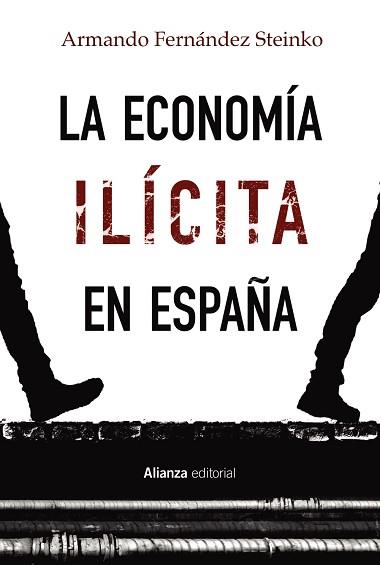 ECONOMÍA ILÍCITA EN ESPAÑA, LA | 9788413622378 | FERNÁNDEZ STEINKO, ARMANDO | Llibreria Aqualata | Comprar llibres en català i castellà online | Comprar llibres Igualada