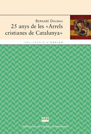 25 ANYS DE LES ARRELS CRISTIANES DE CATALUNYA | 9788498833225 | DALMAU, BERNABE | Llibreria Aqualata | Comprar llibres en català i castellà online | Comprar llibres Igualada