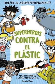 SUPERHEROIS CONTRA EL PLÀSTIC | 9788491379737 | DOREY, MARTIN | Llibreria Aqualata | Comprar llibres en català i castellà online | Comprar llibres Igualada