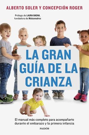 GRAN GUÍA DE LA CRIANZA, LA | 9788449341502 | SOLER SARRIÓ, ALBERTO / ROGER SÁNCHEZ, CONCEPCIÓN | Llibreria Aqualata | Comprar llibres en català i castellà online | Comprar llibres Igualada