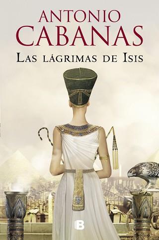LÁGRIMAS DE ISIS, LAS | 9788466672399 | CABANAS, ANTONIO | Llibreria Aqualata | Comprar llibres en català i castellà online | Comprar llibres Igualada