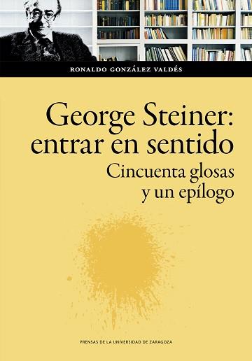 GEORGE STEINER: ENTRAR EN SENTIDO | 9788413402611 | GONZÁLEZ VALDÉS, RONALDO | Llibreria Aqualata | Comprar llibres en català i castellà online | Comprar llibres Igualada