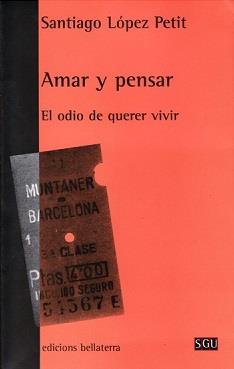 AMAR Y PENSAR: EL ODIO DE QUERER VIVIR | 9788472902923 | LÓPEZ PETIT, SANTIAGO | Llibreria Aqualata | Comprar llibres en català i castellà online | Comprar llibres Igualada