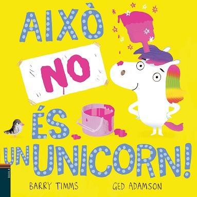 AIXÒ NO ÉS UN UNICORN! | 9788447949328 | TIMMS, BARRY | Llibreria Aqualata | Comprar llibres en català i castellà online | Comprar llibres Igualada