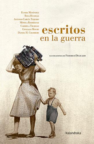 ESCRITOS EN LA GUERRA | 9788413430942 | MENÉNDEZ GONZÁLEZ, ELVIRA/HUERTAS GÓMEZ, ROSA/GARCÍA TEIJEIRO, ANTONIO/RODRÍGUEZ SUÁREZ, MÓNICA/FERN | Llibreria Aqualata | Comprar llibres en català i castellà online | Comprar llibres Igualada