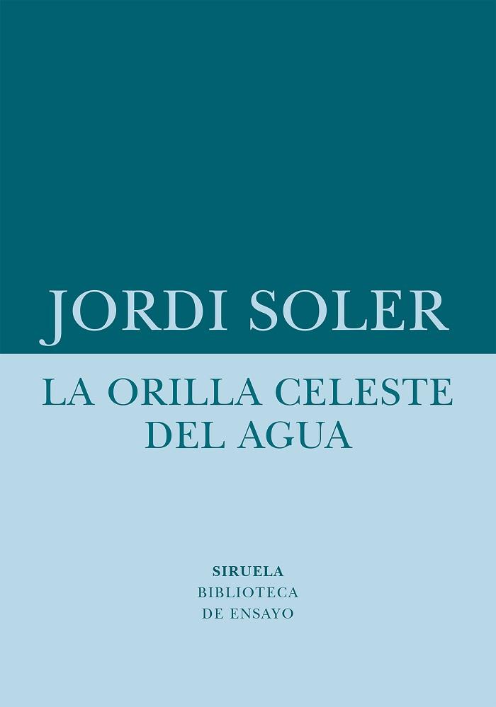 ORILLA CELESTE DEL AGUA, LA | 9788418708480 | SOLER, JORDI | Llibreria Aqualata | Comprar llibres en català i castellà online | Comprar llibres Igualada