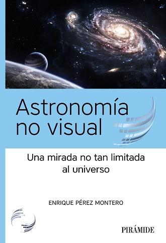ASTRONOMÍA NO VISUAL | 9788436848038 | PÉREZ MONTERO, ENRIQUE | Llibreria Aqualata | Comprar llibres en català i castellà online | Comprar llibres Igualada