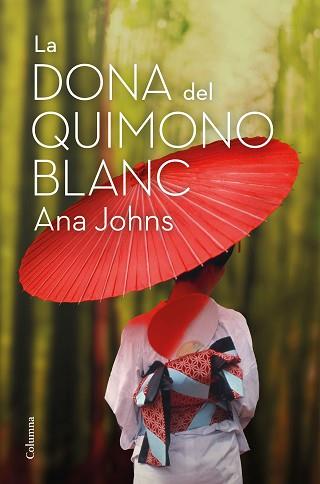 DONA DEL QUIMONO BLANC, LA | 9788466426268 | JOHNS, ANA | Llibreria Aqualata | Comprar llibres en català i castellà online | Comprar llibres Igualada