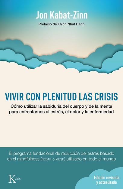 VIVIR CON PLENITUD LAS CRISIS (ED. REVISADA Y ACTUALIZADA) | 9788499884905 | KABAT-ZINN, JON | Llibreria Aqualata | Comprar llibres en català i castellà online | Comprar llibres Igualada