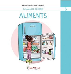 ALIMENTS (PLE DE SIGNES 5) | 9788419565495 | MOLINA GALLART, RAQUEL I SARA | Llibreria Aqualata | Comprar llibres en català i castellà online | Comprar llibres Igualada